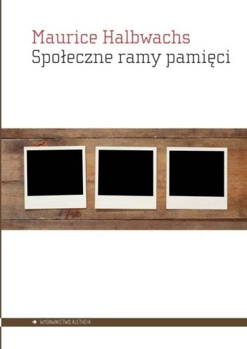 Społeczne ramy pamięci, Maurice Halbwachs