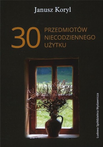 30 przedmiotów niecodziennego użytku, Janusz Koryl