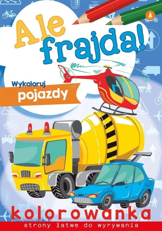 Ale frajda! Wykoloruj pojazdy, praca zbiorowa