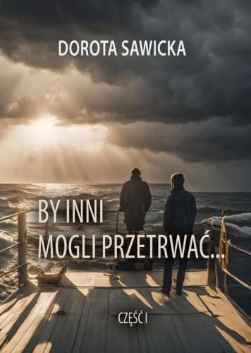 By inni mogli przetrwać cz.1, Dorota Sawicka