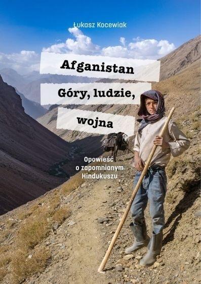 Afganistan. Góry, ludzie, wojna, Łukasz Kocewiak