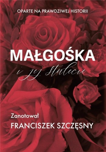Małgośka i jej stulecie, Franciszek Szczęsny