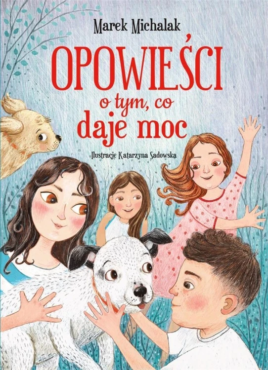Opowieści o tym, co daje moc, Marek Michalak