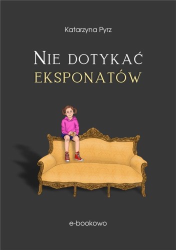 Nie dotykać eksponatów, Katarzyna Pyrz