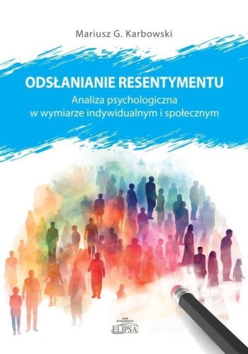 Odsłanianie resentymentu, Mariusz G. Karbowski