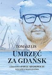 Umrzeć za Gdańsk, Tomasz Lis