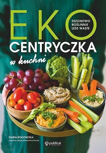 Ekocentryczka w kuchni, Daria Rogowska