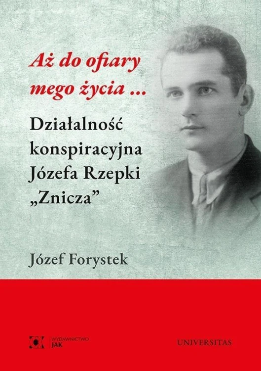 Aż do ofiary mego życia..., Józef Forystek