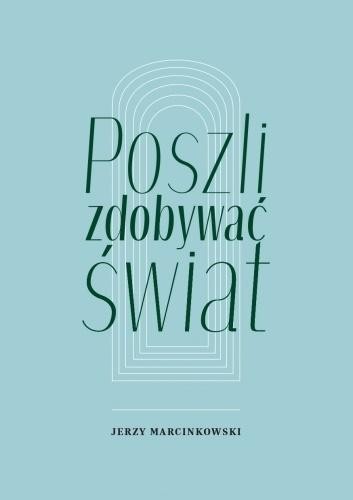 Poszli zdobywać świat, Jerzy Marcinkowski