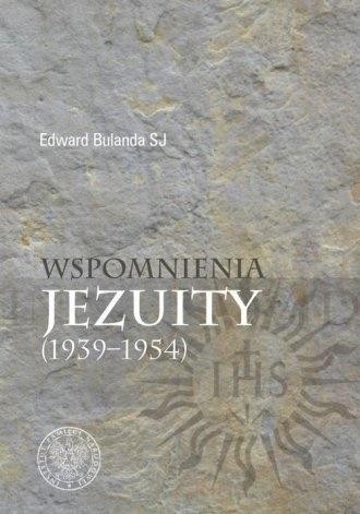 Wspomnienia jezuity (1939-1954), Edward Bulanda SJ