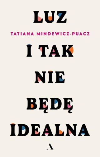 Luz. I tak nie będę idealna