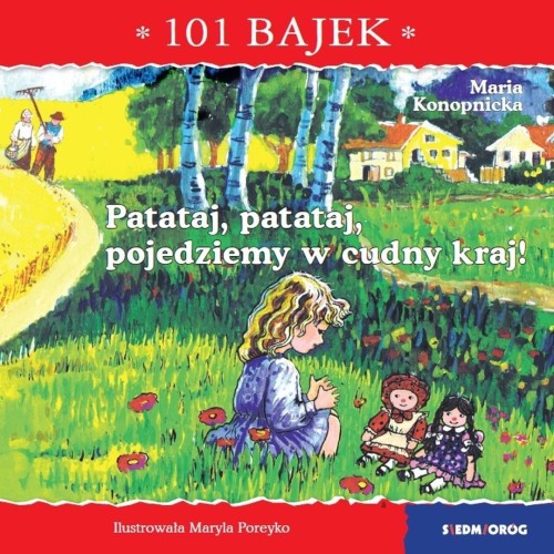 101 bajek. Patataj, patataj, pojedziemy w cudny...