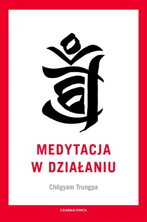 Medytacja w działaniu, Chogyam Trungpa