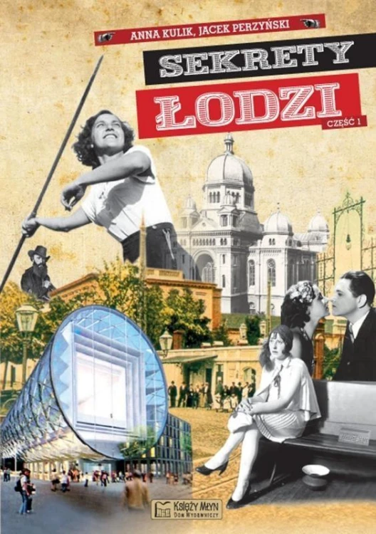 Sekrety Łodzi - cz.1, Jacek Perzyński, Anna Kulik,