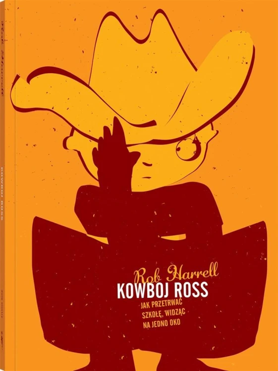 Kowboj Ross. Jak przetrwać szkołę, Rob Harrell