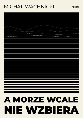 A morze wcale nie wzbiera, Michał Wachnicki