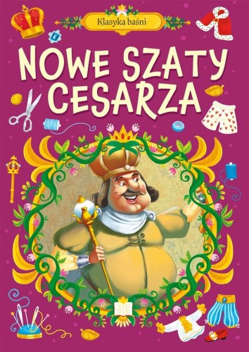 Klasyka baśni. Nowe szaty cesarza, praca zbiorowa