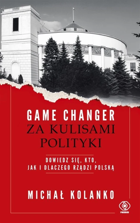 Game changer. Za kulisami polityki, Michał Kolanko