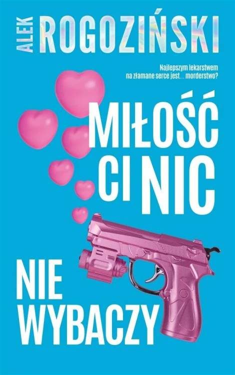 Miłość ci nic nie wybaczy, Alek Rogoziński