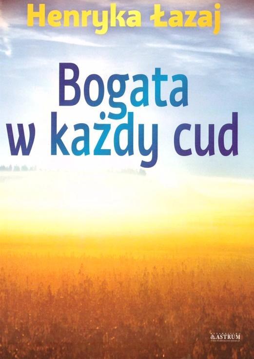 Bogata w każdy cud. Tomik poetycki, Henryka Łazaj