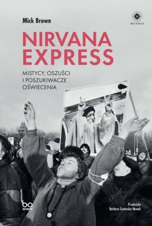 Nirvana Express. Mistycy, oszuści i poszukiwacze..