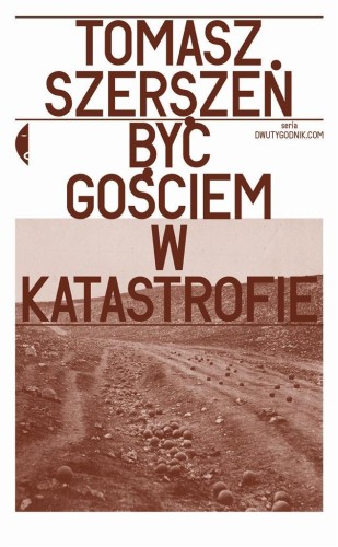 Być gościem w katastrofie, Tomasz Szerszeń