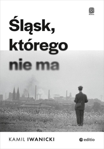 Śląsk, którego nie ma, Kamil Iwanicki