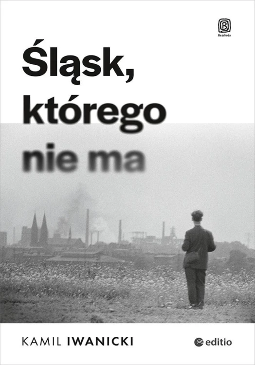 Śląsk, którego nie ma, Kamil Iwanicki