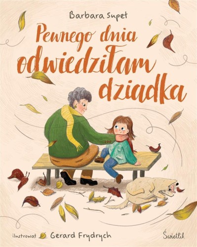 Pewnego dnia odwiedziłam dziadka, Barbara Supeł
