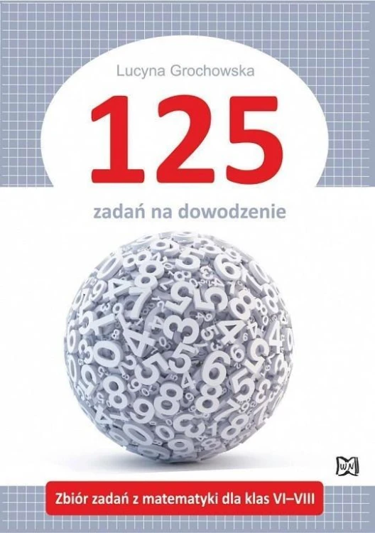 125 zadań na dowodzenie, Lucyna Grochowska