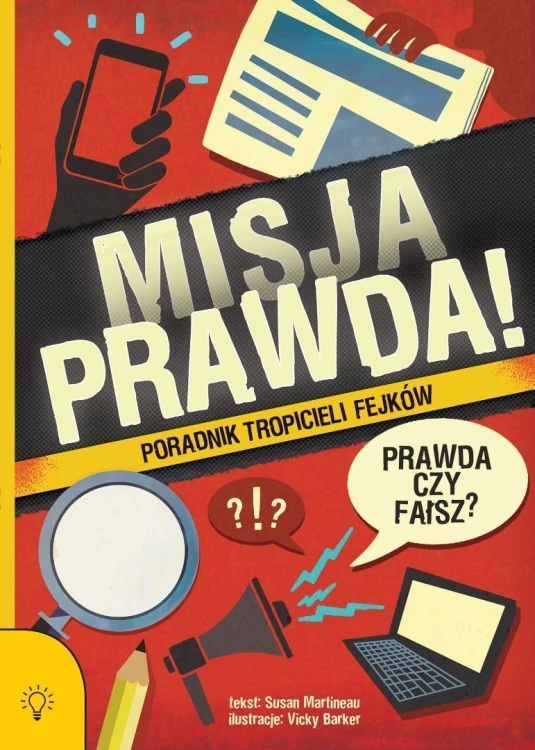 Misja PRAWDA!. Poradnik tropicieli fejków
