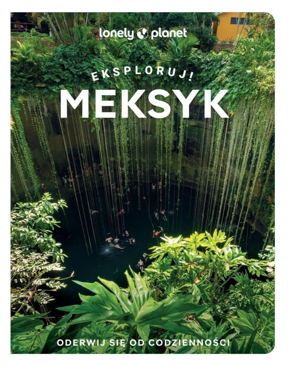 Meksyk. Eksploruj!, praca zbiorowa