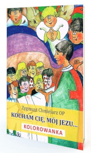 Kocham Cię, mój Jezu, Zygmunt Chmielarz OP