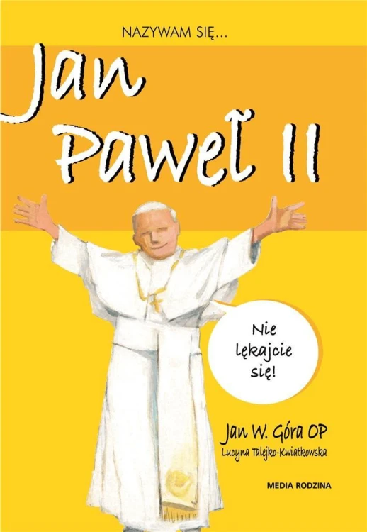 Nazywam się Jan Paweł II, Jan W. Góra OP