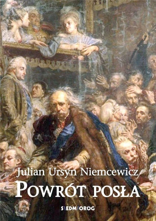Powrót posła SIEDMIORÓG, Julian Ursyn Niemcewicz