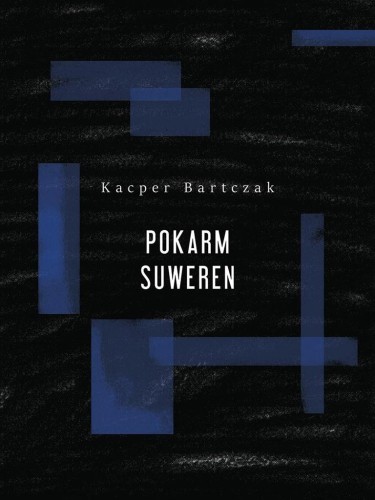 Pokarm suweren, Kacper Bartczak