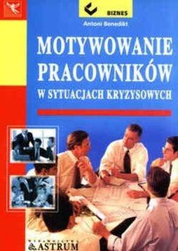 Motywowanie pracowników, Antoni Benedikt