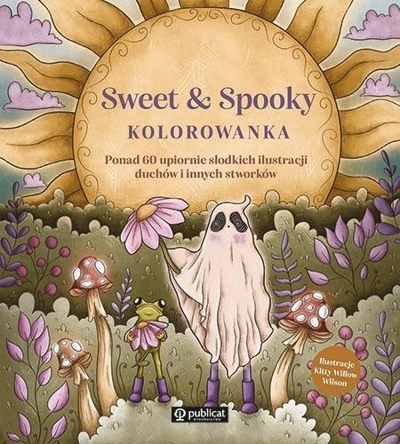 Sweet & Spooky. Kolorowanka. Ponad 60 upiornie...
