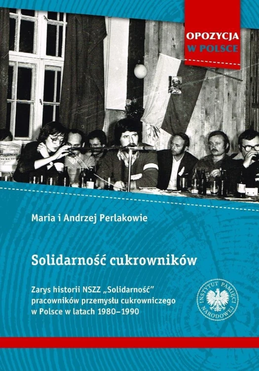Solidarność cukrowników. Zarys historii NSZZ..