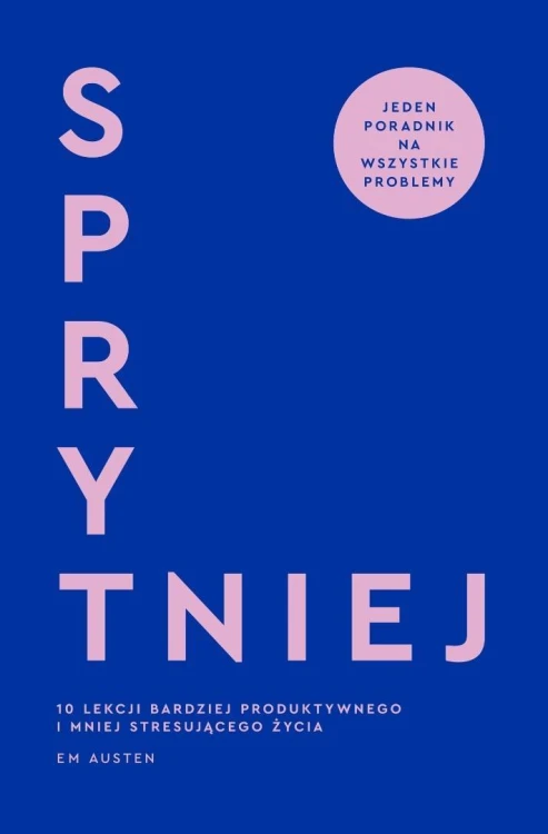 Sprytniej. 10 lekcji bardziej produktywnego...