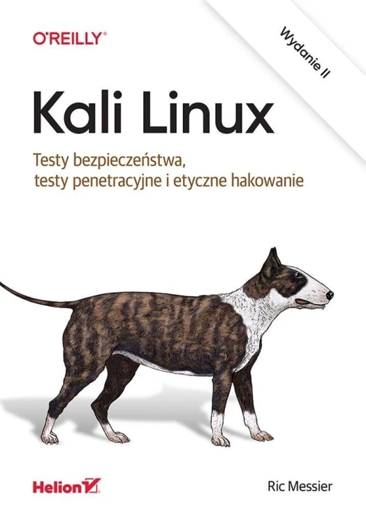 Kali Linux. Testy bezpieczeństwa.., Ric Messier