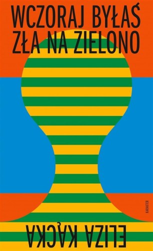 Wczoraj byłaś zła na zielono, Eliza Kącka