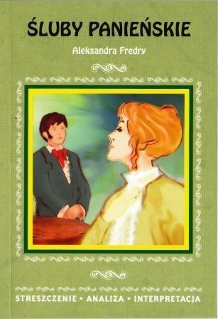 Streszczenia - Śluby panieńskie, Aleksander Fredro