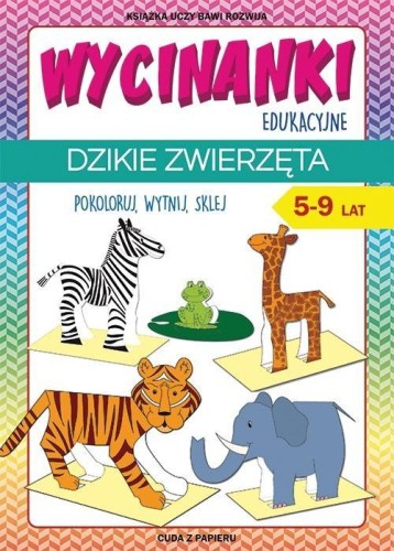 Wycinanki edukacyjne. Dzikie zwierzęta. 5-9 lat