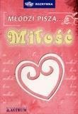 Młodzi piszą... miłość, praca zbiorowa
