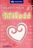 Młodzi piszą... miłość, praca zbiorowa