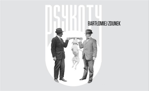 Psykoty, Bartłomiej Zdunek
