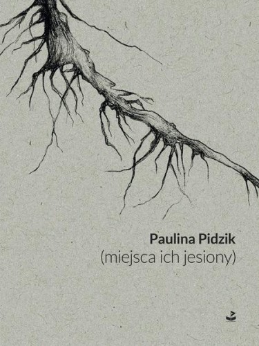 (miejsca ich jesiony), Paulina Pidzik