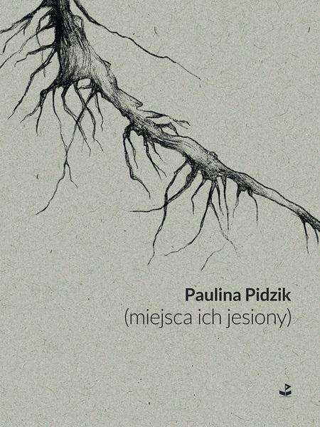(miejsca ich jesiony), Paulina Pidzik