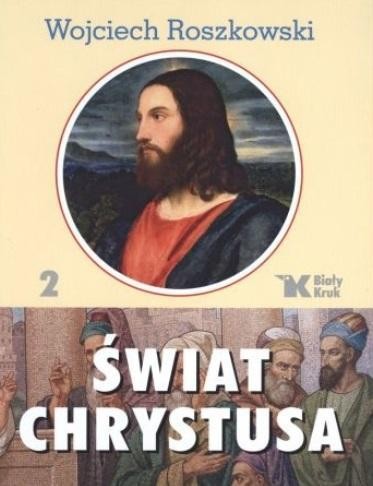 Świat Chrystusa T.2, Wojciech Roszkowski